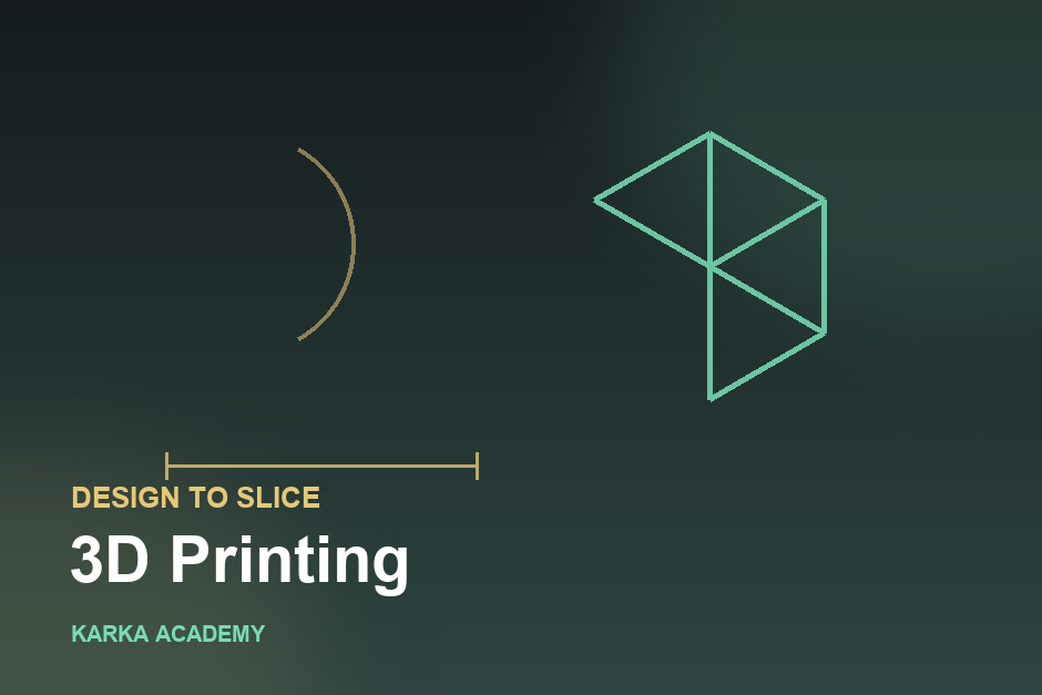 3D Printing: Design to Slice