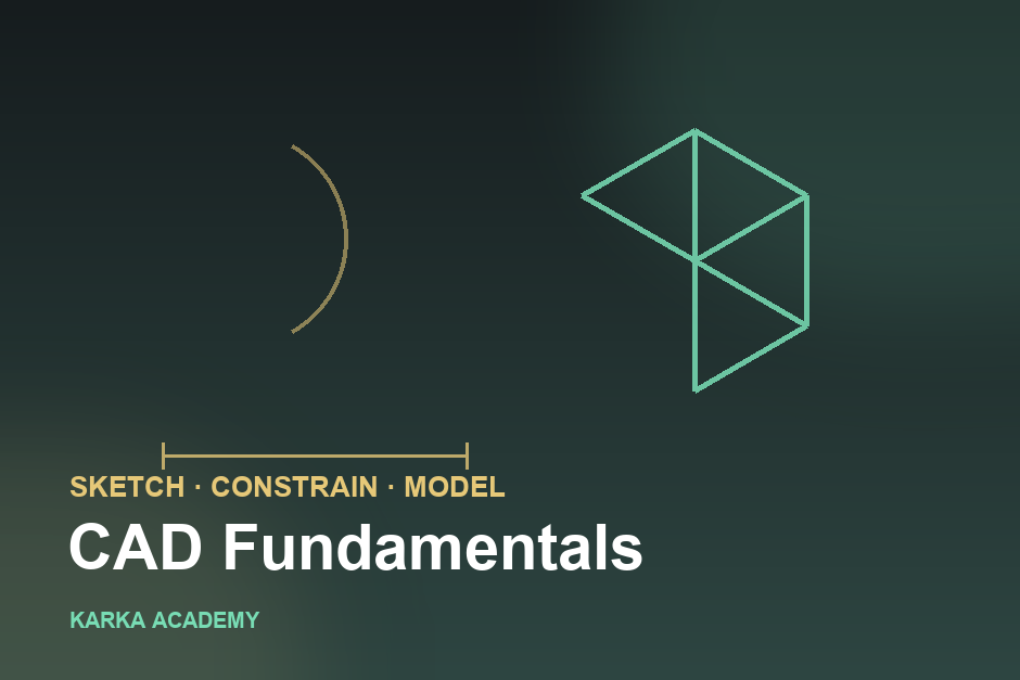 CAD Fundamentals: Sketch, Constrain, Model