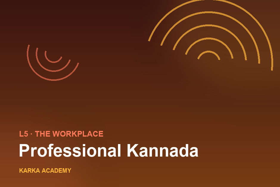 Professional Kannada for the Workplace (L5)